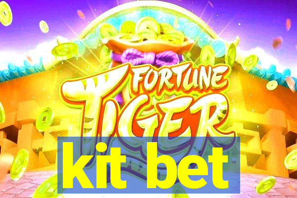kit bet